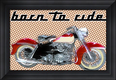 Framed Born To Ride Print