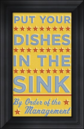 Framed Put Your Dishes In The Sink Print