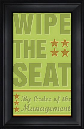 Framed Wipe The Seat Print
