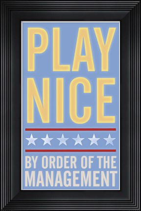 Framed Play Nice Print