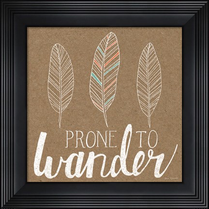 Framed Prone to Wander Print