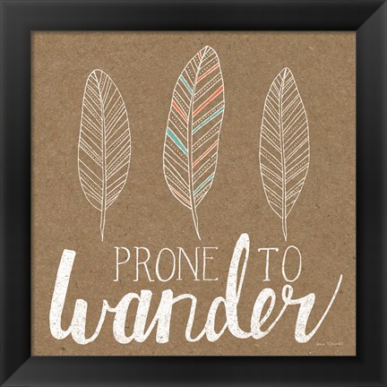 Framed Prone to Wander Print