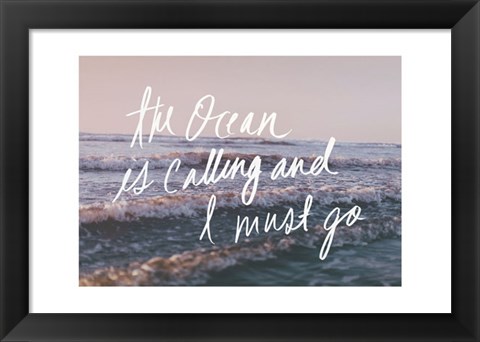 Framed Ocean Is Calling And I Must Go Print