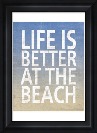 Framed Life Is Better At The Beach Print