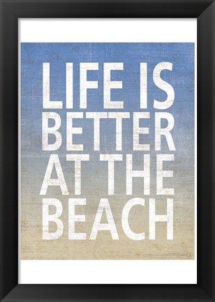 Framed Life Is Better At The Beach Print