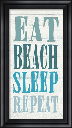 Framed Eat, Beach, Sleep, Repeat Print
