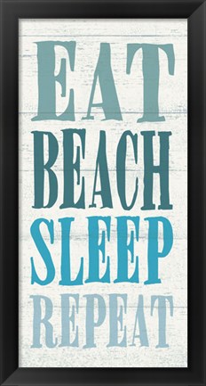 Framed Eat, Beach, Sleep, Repeat Print