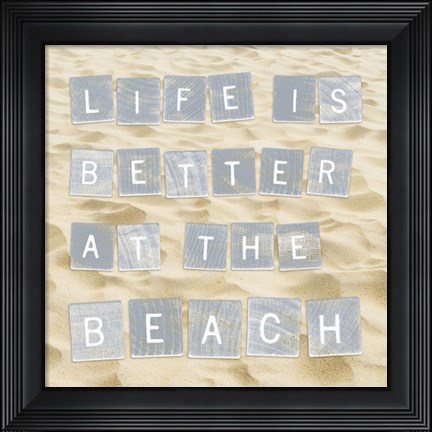 Framed Life Is Better At The Beach (Sand) Print