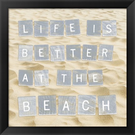 Framed Life Is Better At The Beach (Sand) Print