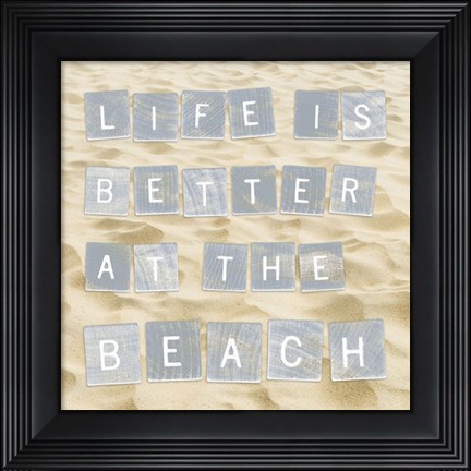 Framed Life Is Better At The Beach (Sand) Print