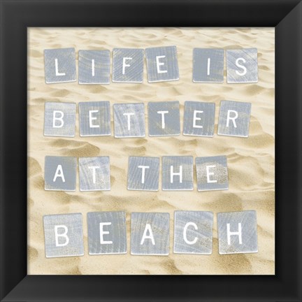 Framed Life Is Better At The Beach (Sand) Print