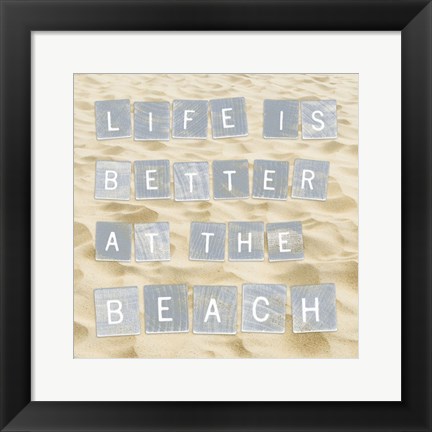 Framed Life Is Better At The Beach (Sand) Print