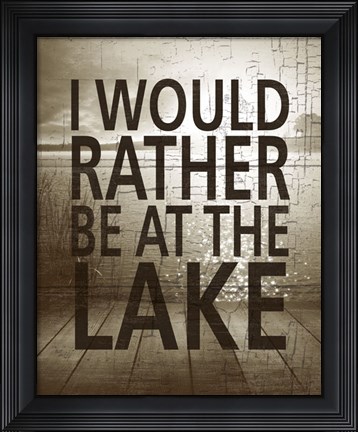 Framed I Would Rather Be At The Lake Print