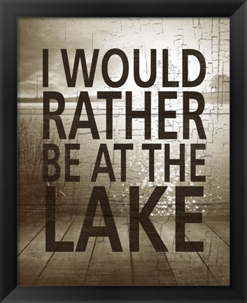 Framed I Would Rather Be At The Lake Print