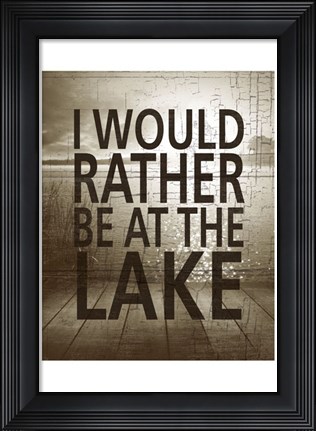 Framed I Would Rather Be At The Lake Print