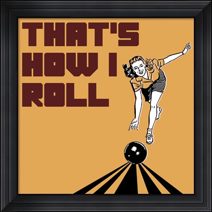 Framed That&#39;s How I Roll - Woman Print