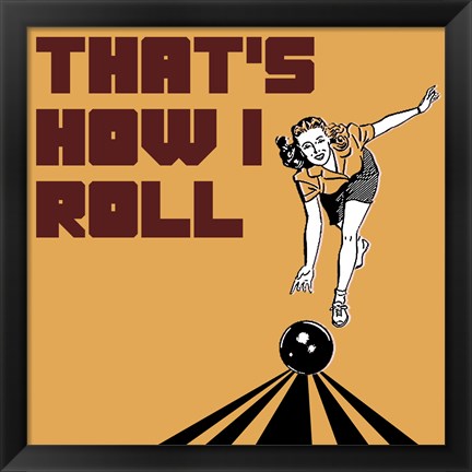 Framed That&#39;s How I Roll - Woman Print