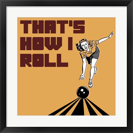 Framed That&#39;s How I Roll - Woman Print