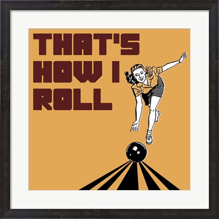 Framed That&#39;s How I Roll - Woman Print