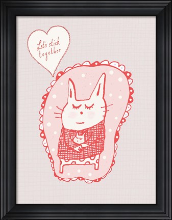 Framed Lets Stick Together Print