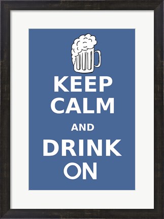 Framed Keep Calm and Drink On Beer Print