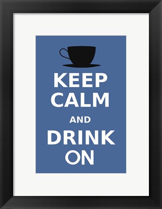 Framed Keep Calm and Drink On Coffee Black Print