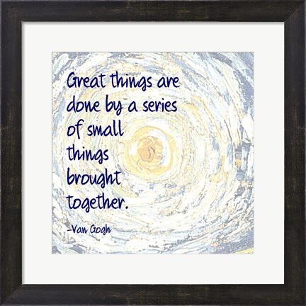 Framed Great Things -Van Gogh Quote 2 Print