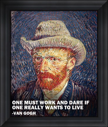 Framed One Must Work -Van Gogh Quote Print