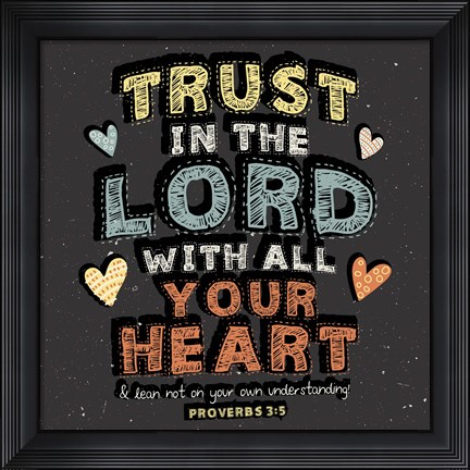 Framed Trust in The Lord Print