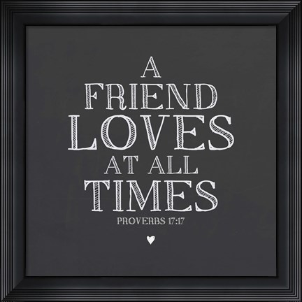 Framed Friend Loves At All Times Print