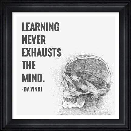 Framed Learning Never Exhausts the Mind -Da Vinci Quote Print