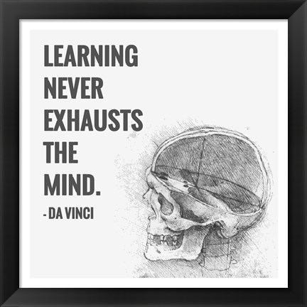 Framed Learning Never Exhausts the Mind -Da Vinci Quote Print