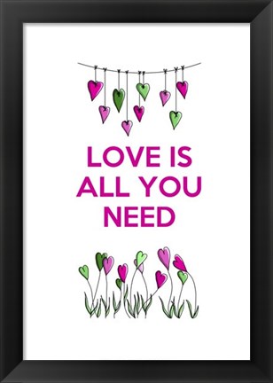 Framed Love is all You Need Print