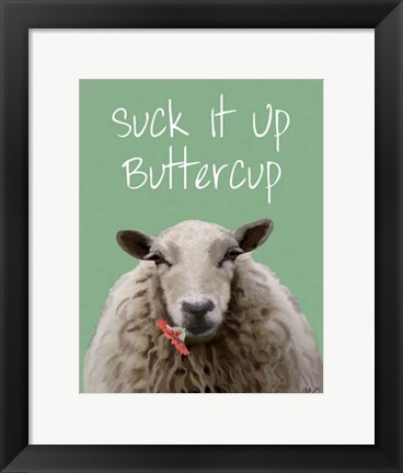 Framed Suck It Up Buttercup Sheep Print Print