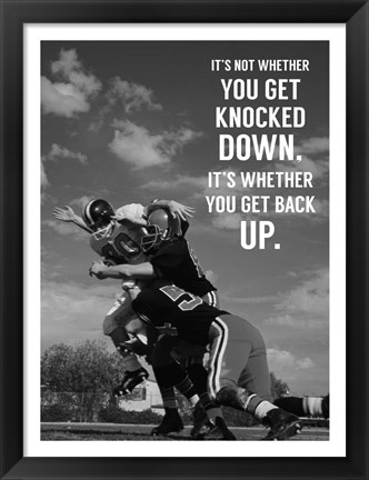 Framed It&#39;s Not Whether You Get Knocked Down, It&#39;s Whether You Get Up -Vince Lombardi Print