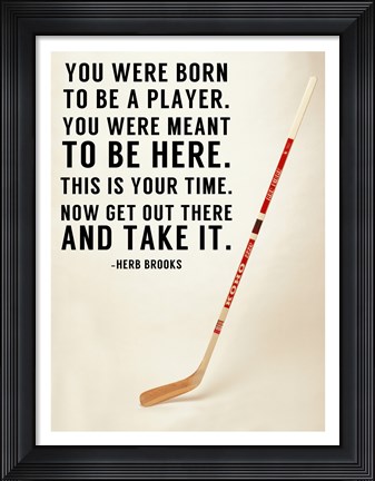 Framed You Were Born To Be A Player Print