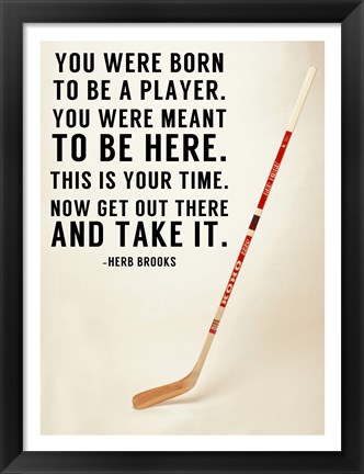 Framed You Were Born To Be A Player Print