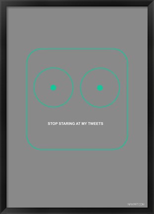 Framed Stop Staring At My Tweets Print