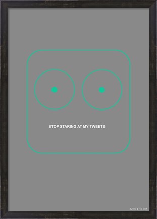 Framed Stop Staring At My Tweets Print