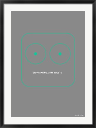 Framed Stop Staring At My Tweets Print