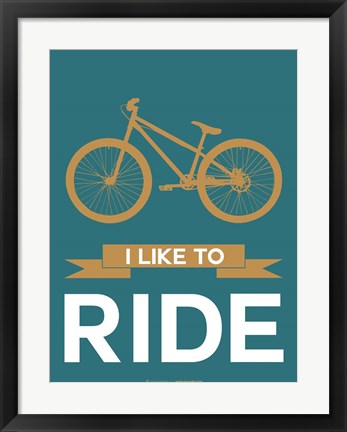 Framed I Like to Ride 6 Print