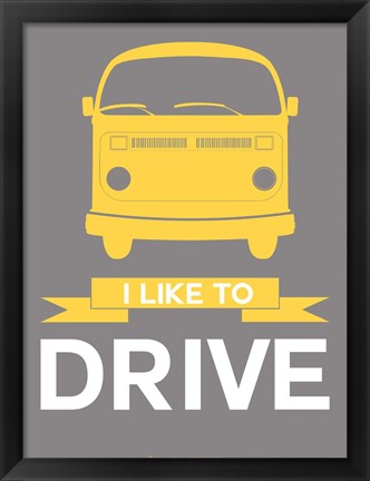 Framed I Like to Drive 1 Print