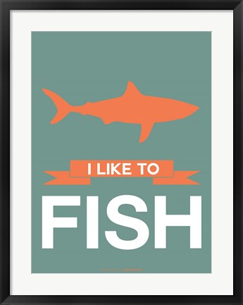 Framed I Like to Fish 1 Print