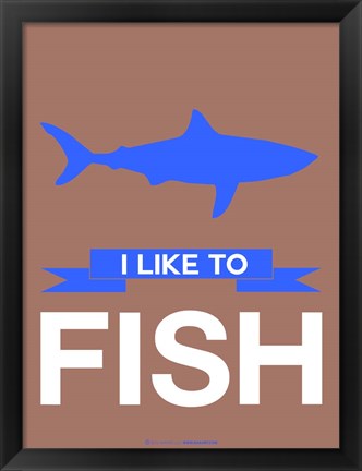 Framed I Like to Fish 3 Print