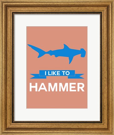 Framed I Like to Hammer 3 Print