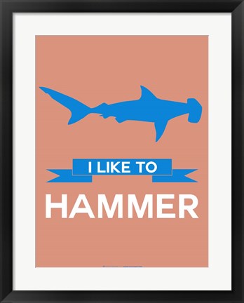 Framed I Like to Hammer 3 Print