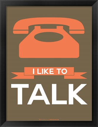 Framed I Like to Talk 1 Print