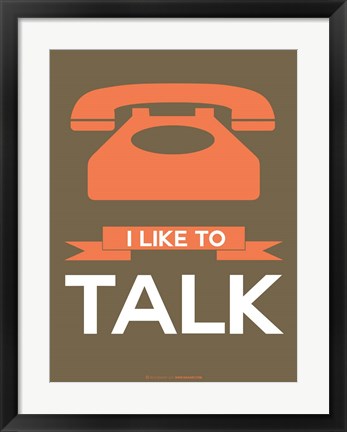 Framed I Like to Talk 1 Print