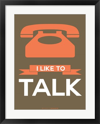 Framed I Like to Talk 1 Print