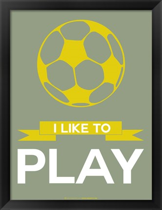 Framed I Like to Play 1 Print